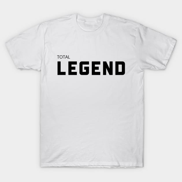 Total Legend T-Shirt by Stylish Stash Group